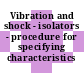 Vibration and shock - isolators - procedure for specifying characteristics