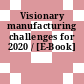 Visionary manufacturing challenges for 2020 / [E-Book]