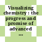 Visualizing chemistry : the progress and promise of advanced chemical imaging /