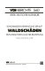 Waldschäden : Einflussfaktoren und ihre Bewertung : Kolloquium : Goslar, 18.06.1985-20.06.1985