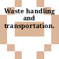 Waste handling and transportation.