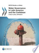Water Governance in Latin America and the Caribbean [E-Book]: A Multi-level Approach /