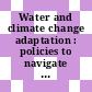 Water and climate change adaptation : policies to navigate uncharted waters [E-Book]