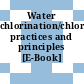 Water chlorination/chloramination practices and principles [E-Book]
