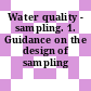Water quality - sampling. 1. Guidance on the design of sampling programmes.