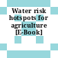 Water risk hotspots for agriculture [E-Book]