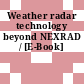 Weather radar technology beyond NEXRAD / [E-Book]