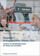 Wegweiser Demographischer Wandel 2020 : Analysen und Handlungskonzepte für Städte und Gemeinden /