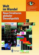 Welt im Wandel : neue Strukturen globaler Umweltpolitik /