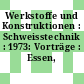 Werkstoffe und Konstruktionen : Schweisstechnik : 1973: Vorträge : Essen, 19.09.1973-21.09.1973.