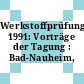 Werkstoffprüfung 1991: Vorträge der Tagung : Bad-Nauheim, 05.12.91-06.12.91.