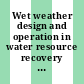 Wet weather design and operation in water resource recovery facilities : a special publication [E-Book] /
