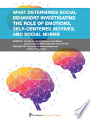 What Determines Social Behavior? Investigating the Role of Emotions, Self-Centered Motives, and Social Norms [E-Book] /