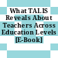 What TALIS Reveals About Teachers Across Education Levels [E-Book] /