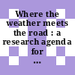 Where the weather meets the road : a research agenda for improving road weather service [E-Book]