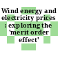 Wind energy and electricity prices : exploring the 'merit order effect' /
