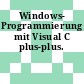 Windows- Programmierung mit Visual C plus-plus.
