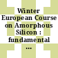 Winter European Course on Amorphous Silicon : fundamental properties and applications : 8.-13.2.1988, Folgaria - Italy /