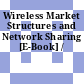 Wireless Market Structures and Network Sharing [E-Book] /