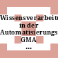 Wissensverarbeitung in der Automatisierungstechnik: GMA Aussprachetag : Langen, 03.06.91-04.06.91
