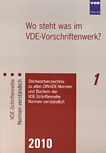 Wo steht was im VDE-Vorschriftenwerk? 2010 : Stichwortverzeichnis zu allen DIN-VDE-Normen und Büchern der VDE-Schriftenreihe Normen verständlich