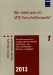 Wo steht was im VDE-Vorschriftenwerk? 2013 : Stichwortverzeichnis zu allen DIN-VDE-Normen und Büchern der VDE-Schriftenreihe Normen verständlich
