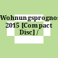 Wohnungsprognose 2015 [Compact Disc] /