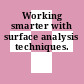 Working smarter with surface analysis techniques.