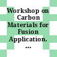 Workshop on Carbon Materials for Fusion Application. 3 : Jülich, October 2, 1987 /