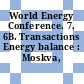 World Energy Conference. 7, 6B. Transactions Energy balance : Moskva, 20.8.-24.8.68.