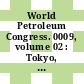 World Petroleum Congress. 0009, volume 02 : Tokyo, 11.-15.5.1975. Proceedings. Vol. 2. Geology : Tokyo, 11.05.1975-15.05.1975.
