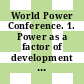 World Power Conference. 1. Power as a factor of development of underdeveloped countries : transactions : 11th sectional meeting.