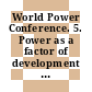 World Power Conference. 5. Power as a factor of development of underdeveloped countries Section B.3: Utilisation of nuclear power including division A (economic aspects as applied to nuclear power) : transactions : 11th sectional meeting.