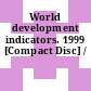 World development indicators. 1999 [Compact Disc] /