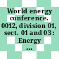 World energy conference. 0012, division 01, sect. 01 and 03 : Energy - development - quality of life : sect. 1.1 and 1.3. resources : energy systems : technical papers : New-Delhi, 18.09.1983-23.09.1983.