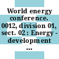 World energy conference. 0012, division 01, sect. 02 : Energy - development - quality of life : sect. 1.2. processes and equipment for conversion and transportation of energy : technical papers : New-Delhi, 18.09.1983-23.09.1983.