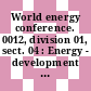 World energy conference. 0012, division 01, sect. 04 : Energy - development - quality of life : sect. 1.4. utilisation of energy including conservation : technical papers : New-Delhi, 18.09.1983-23.09.1983.