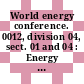 World energy conference. 0012, division 04, sect. 01 and 04 : Energy - development - quality of life : sect. 4.1 and 4.4. international agencies and world cooperation : information and data banks : technical papers : New-Delhi, 18.09.1983-23.09.1983.