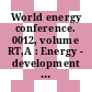 World energy conference. 0012, volume RT,A : Energy - development - quality of life : round-table discussions 1-4 : New-Delhi, 18.09.1983-23.09.1983.