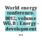 World energy conference. 0012, volume WG,B : Energy - development - quality of life : working groups 6-8 : New-Delhi, 18.09.1983-23.09.1983.