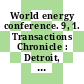 World energy conference. 9, 1. Transactions Chronicle : Detroit, Mich., 23.-27.9.1974.