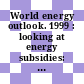World energy outlook. 1999 : looking at energy subsidies: getting the prices right [E-Book] /