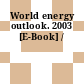 World energy outlook. 2003 [E-Book] /