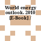 World energy outlook. 2010 [E-Book] /