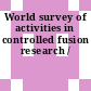 World survey of activities in controlled fusion research /
