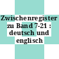 Zwischenregister zu Band 7-21 : deutsch und englisch