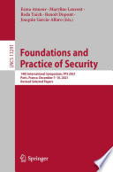 Foundations and Practice of Security [E-Book] : 14th International Symposium, FPS 2021, Paris, France, December 7-10, 2021, Revised Selected Papers /