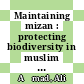 Maintaining mizan : protecting biodiversity in muslim communities [E-Book] /