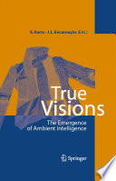 True Visions [E-Book] : The Emergence of Ambient Intelligence /