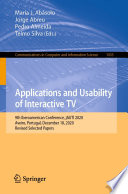 Applications and Usability of Interactive TV [E-Book] : 9th Iberoamerican Conference, jAUTI 2020, Aveiro, Portugal, December 18, 2020, Revised Selected Papers /